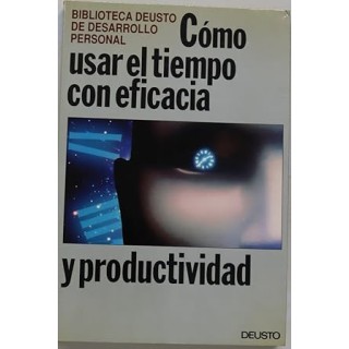 CÓMO USAR EL TIEMPO CON EFICACIA Y PRODUCTIVIDAD